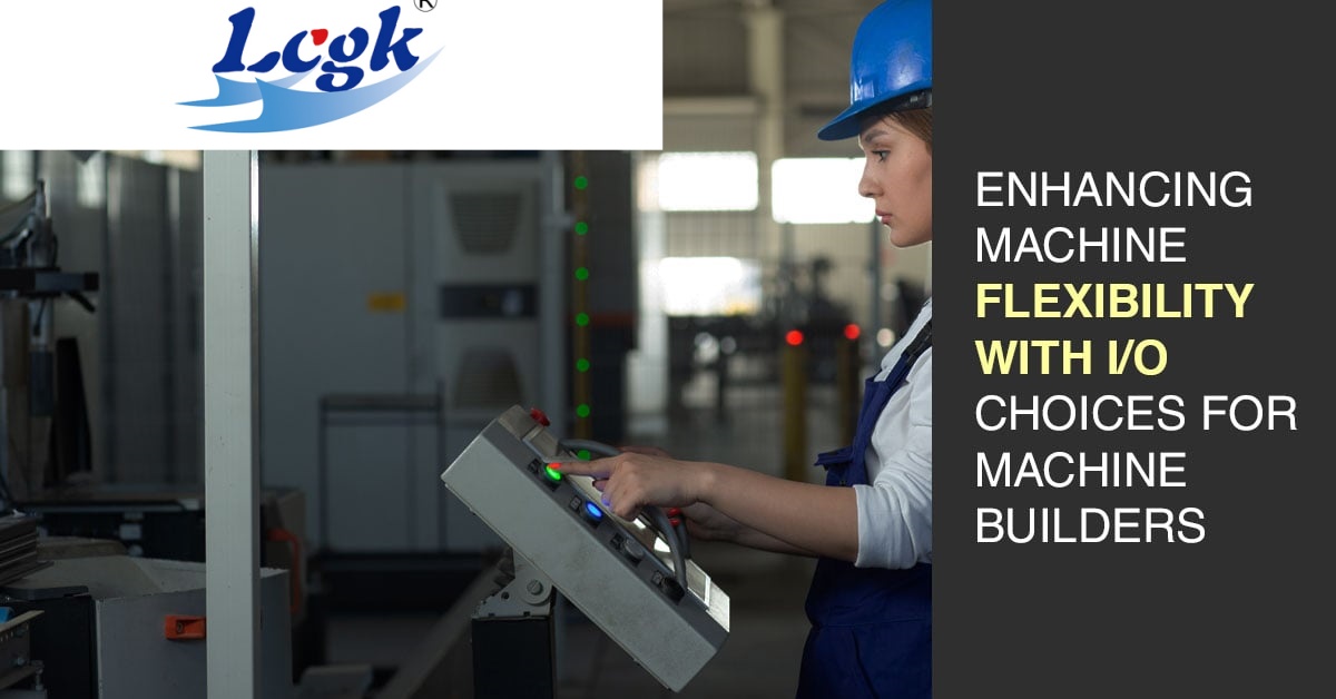 Enhancing Machine Flexibility with I/O Choices for Machine Builders